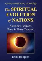 The Spiritual Evolution of Nations: Astrology Eclipses, Stars & Planet Transits
