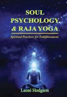 Soul Psychology & Raja Yoga: Spiritual Practices for Enlightenment