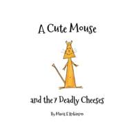 A Cute Mouse and the 7 Deadly Cheeses