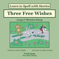Three Free Wishes: Decodable Sound Phonics Reader for Long E Word Families