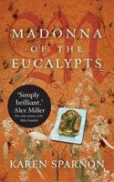 Madonna of the Eucalypts : A powerful story of migration, desire and the conflicting ties of family and faith