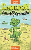 Cameron the Amazing Crocodile: An Early Reader Animal Adventure Book