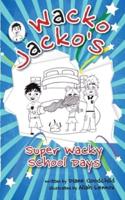 Super Wacky School Days: #2 The Wacko Jacko Series