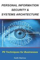 Personal Information Security & Systems Architecture: Techniques for PII Management in a Business