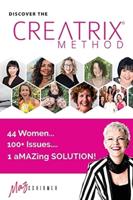 Discover the Creatrix Method: 44 Women, 100+ Issues... 1 aMAZing Solution!