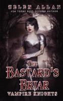 The Bastard's Briar: Vampire Knights Book 3