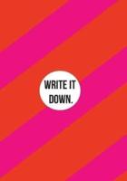 Write It Down.: Get It Done.