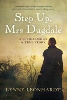 Step Up, Mrs Dugdale: A Novel Based On A True Story