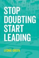 Stop Doubting, Start Leading: Your own unique way