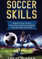 Soccer Skills: Improve Your Team's Possession and Passing Skills through Top Class Drills