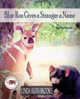 Blue Roo Gives a Stranger a Name: The Banyula Tales: On making friends