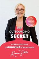 The Outsourcing Secret: A stress-free guide to growing your business