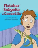 Fletcher Babysits a Crocodile
