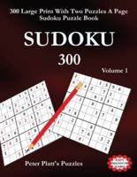 Sudoku 300: 300 Large Print Two Puzzles A Page Sudoku Puzzle Book