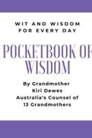 Pocketbook of Wisdom: Wit & Wisdom for Every Day: Wit and Wisdom of Grandmother Kiri Dewes