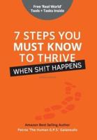 7 Steps You Must Know To Thrive When Sh!t Happens