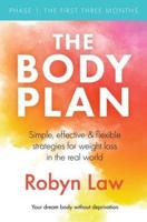 The Body Plan: Simple, effective and flexible strategies for permanent weight loss in the real world