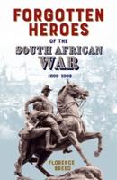 Forgotten Heroes of the South African War 1899-1902