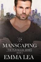 Manscaping: The Playbook Series Book 2