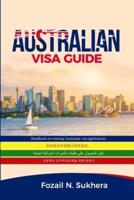 AUSTRALIAN VISA GUIDE: Handbook on winning Australian visa applications