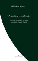 According to the Spirit: Spiritual theology on the move with Pope Francis' Church