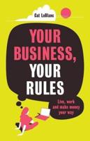 Your Business, Your Rules: Live, work and make money your way