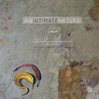 An Intimate Nature: Volume 1: A collection of artworks by Tina Wilson