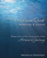 The Wholeness Quest Workbook & Journal: Reflections on the 10 signposts of the Heroine's Journey