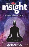 Way Of Insight: A Guide to Meditation