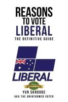 Reasons To Vote Liberal: The Definitive Guide