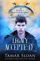 Legacy Accepted: Prime Legacy Series