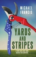 Yards and Stripes: A Funny Book About Work, Business and Gardening.