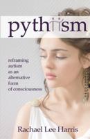 Pythiism: Reframing Autism as an Alternative Form of Consciousness
