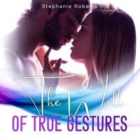 The Well of True Gestures: Simple True Gestures for Couples to Practice that OOze Romance and  Keep Lღve Alive and Thriving in a Healthy and Loving Relationship.