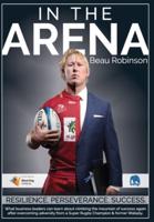 In the Arena: What business leaders can learn about climbing the mountain of success again after overcoming adversity from a Super Rugby Champion & former Wallaby.