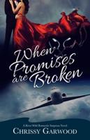 When Promises Are Broken: A River Wild Romantic Suspense Novel
