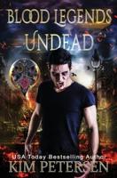 Blood Legends: Undead (An Urban Fantasy set in a Post-Apocalyptic World)