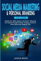 Social Media Marketing  & Personal Branding: Explode Your Online Business And Brand, Influencing Your Audience Through Facebook, Instagram, YouTube & Twitter (Advertising, Blogging, SEO)