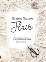 Granny Square Flair US Terms Edition: 50 Fresh, Modern Variations of the Classic Crochet Square