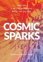 Cosmic Sparks: Igniting A Re-Enchantment with the Sacred