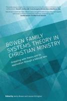 Bowen family systems theory in Christian ministry  : Grappling with Theory and its Application Through a Biblical Lens
