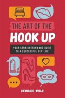 The Art of the Hook Up: Your straightforward guide to a successful sex life