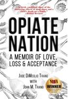 OPIATE NATION: A Memoir of Love, Loss & Acceptance