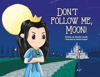 Don't Follow Me, Moon!