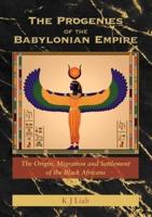 The Progenies of the Babylonian Empire : The Origin, Migration and Settlement of the Black Africans