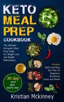 Keto Meal Prep Cookbook: The Ultimate Ketogenic Meal Prep Guide for Weight Loss and Weight Maintenance. Includes: Quick and Easy Diet Plan for Beginners. Breakfast, Lunch and Dinner