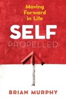 Self-Propelled: Moving Forward in Life