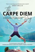 The Carpe Diem Way: 5 Powerful Steps to Working From Anywhere for Business Owners & Entrepreneurs