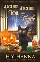 Double, Double, Toil and Truffle: Bewitched By Chocolate Mysteries - Book 6