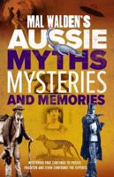 Mal Waldon's Aussie Myths, Mysteries and Memories